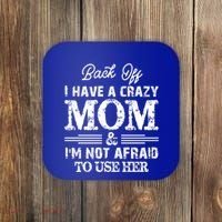 Back Off I Have A Crazy Mom IM Not Gift Coaster thumb 0