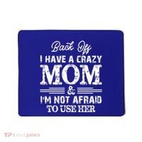 Back Off I Have A Crazy Mom IM Not Gift Mousepad thumb 0