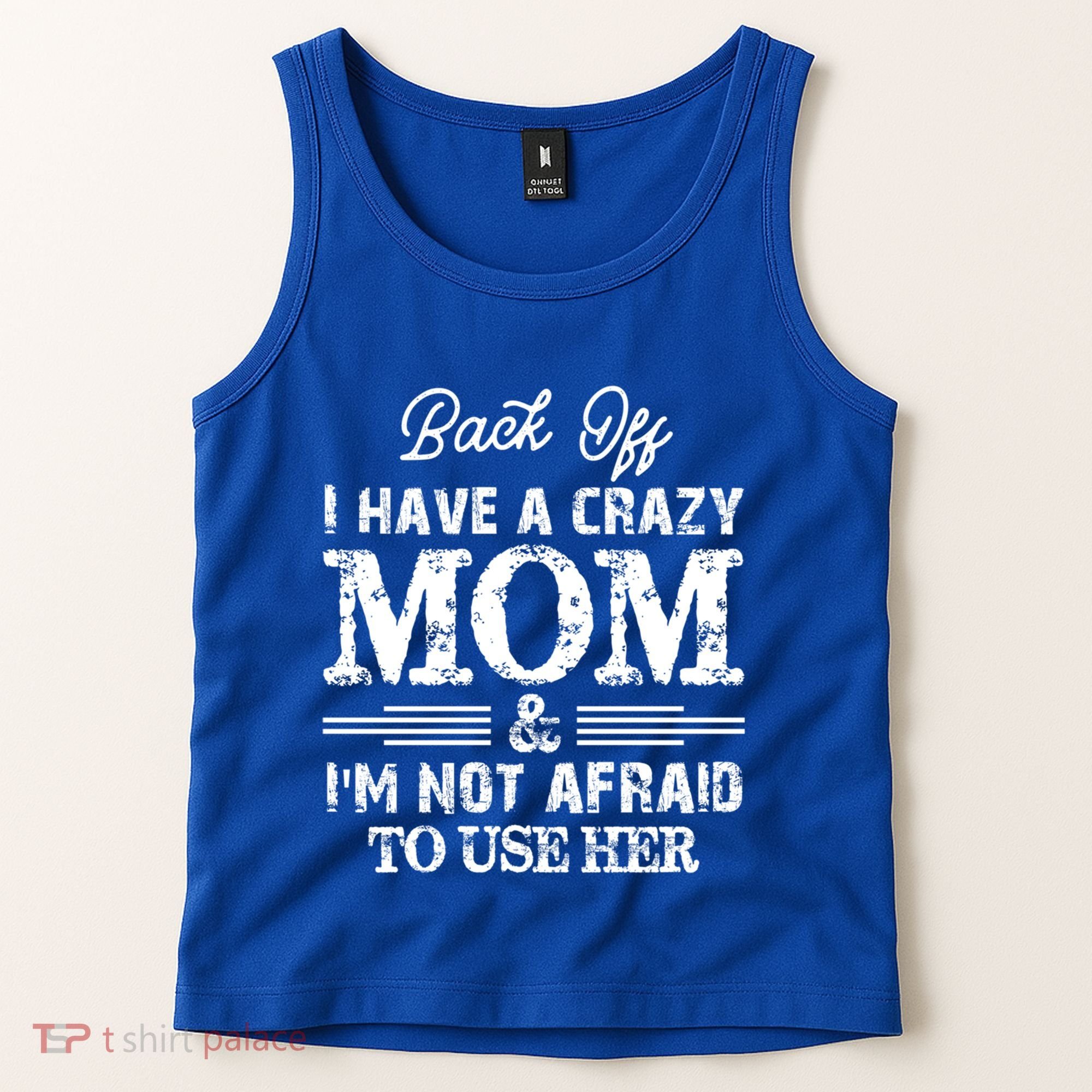 Back Off I Have A Crazy Mom IM Not Gift Tank Top