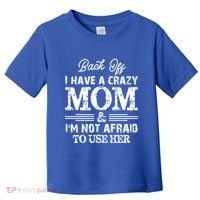 Back Off I Have A Crazy Mom IM Not Gift Toddler T-Shirt thumb 0