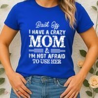 Back Off I Have A Crazy Mom IM Not Gift Women's T-Shirt thumb 2