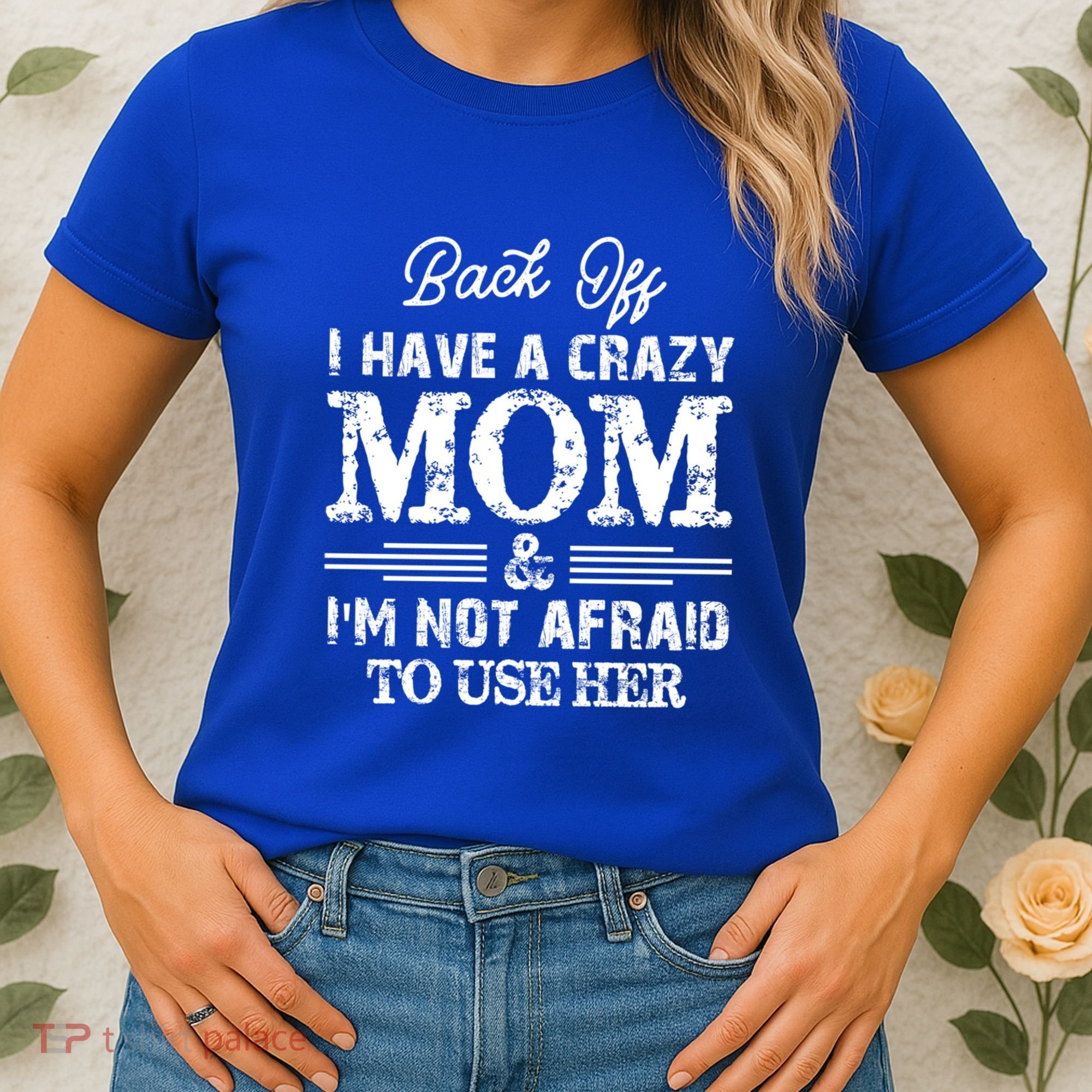 Back Off I Have A Crazy Mom IM Not Gift Women's T-Shirt