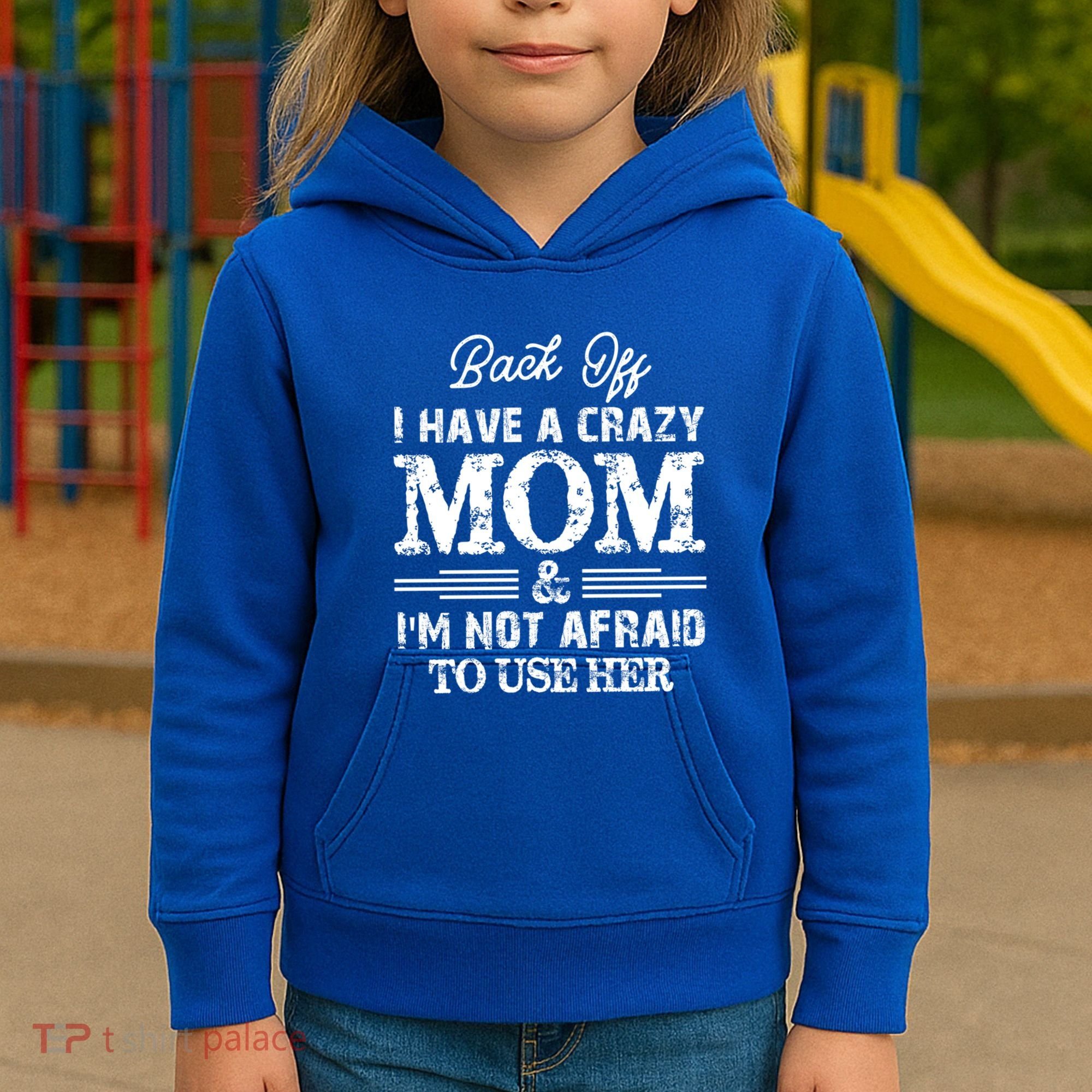Back Off I Have A Crazy Mom IM Not Gift Kids Hoodie