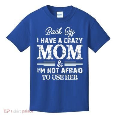 Back Off I Have A Crazy Mom IM Not Gift Kids T-Shirt
