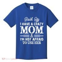 Back Off I Have A Crazy Mom IM Not Gift Kids T-Shirt thumb 0