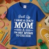 Back Off I Have A Crazy Mom IM Not Gift Kids T-Shirt thumb 3