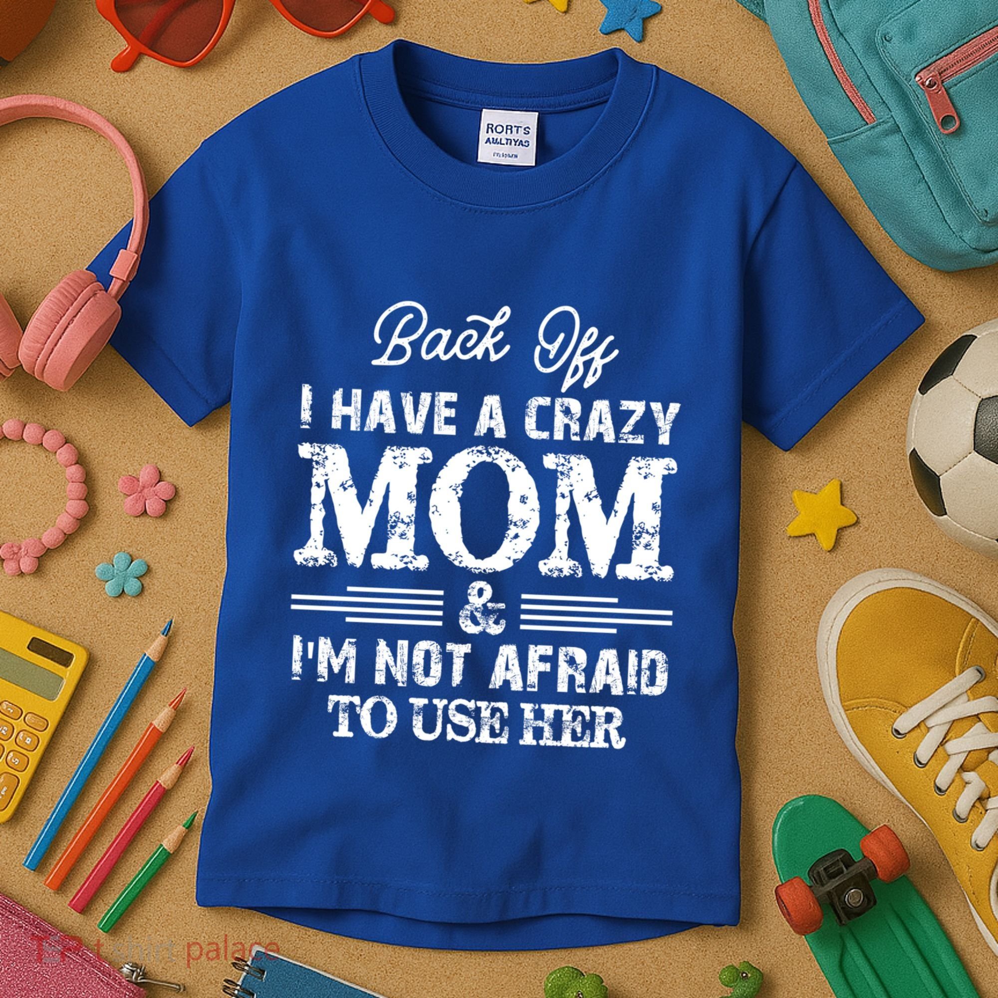 Back Off I Have A Crazy Mom IM Not Gift Kids T-Shirt