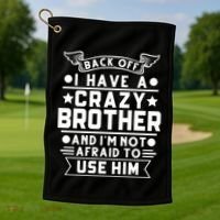 Back Off I Have A Crazy Brother Family Gift Golf Towel thumb 1