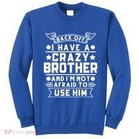 Back Off I Have A Crazy Brother Family Gift Sweatshirt thumb 0