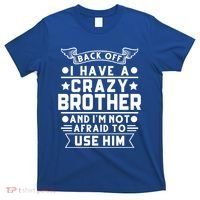 Back Off I Have A Crazy Brother Family Gift T-Shirt thumb 0