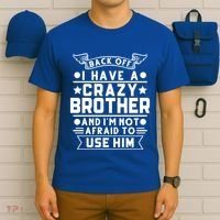Back Off I Have A Crazy Brother Family Gift T-Shirt thumb 6