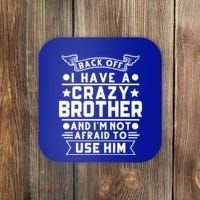 Back Off I Have A Crazy Brother Family Gift Coaster thumb 0