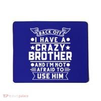 Back Off I Have A Crazy Brother Family Gift Mousepad thumb 0