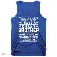 Back Off I Have A Crazy Brother Family Gift Tank Top thumb 0