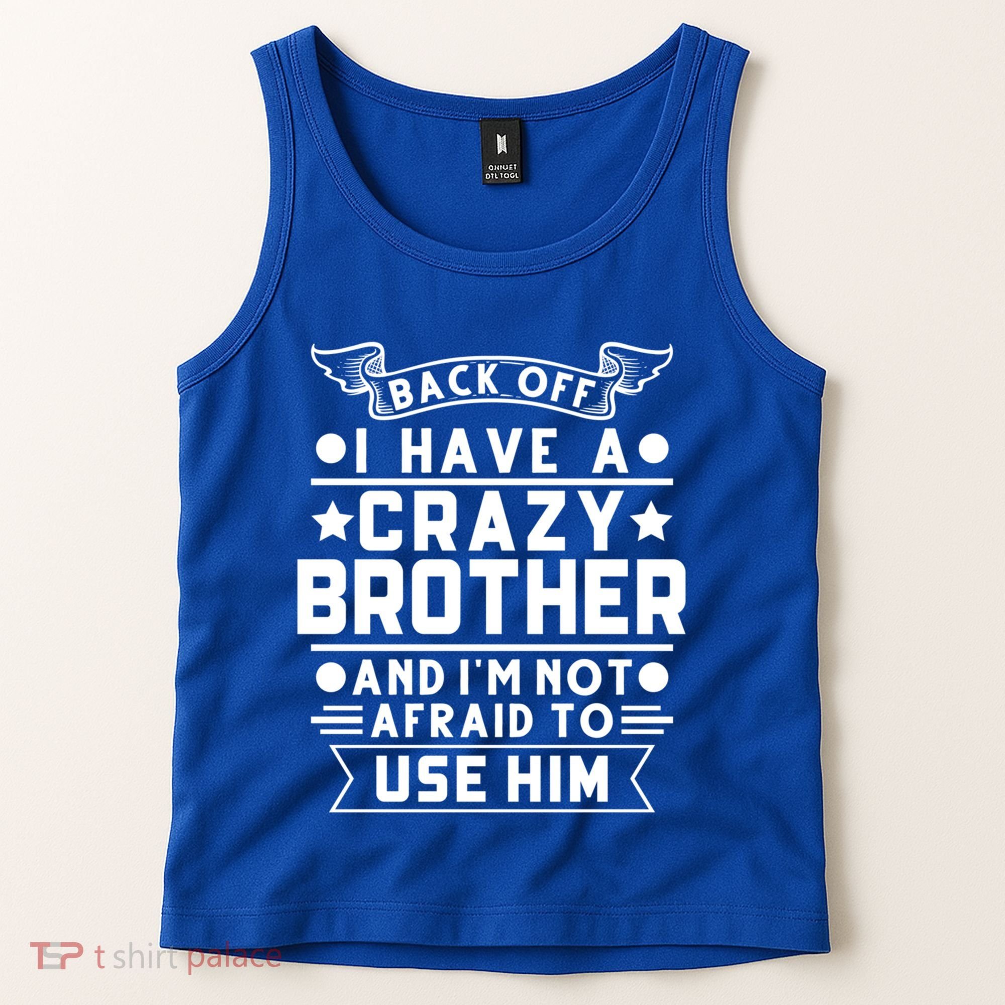 Back Off I Have A Crazy Brother Family Gift Tank Top