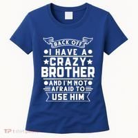 Back Off I Have A Crazy Brother Family Gift Women's T-Shirt thumb 0