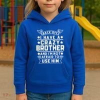 Back Off I Have A Crazy Brother Family Gift Kids Hoodie thumb 3