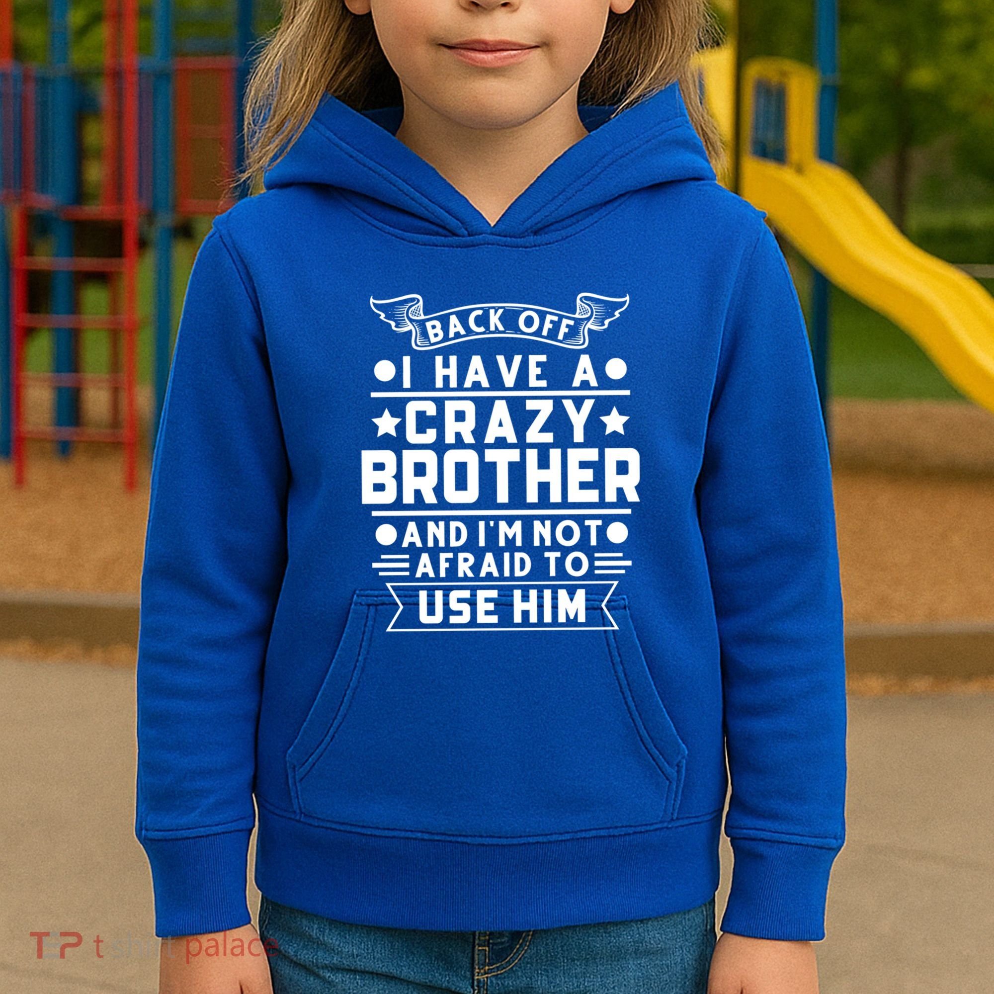 Back Off I Have A Crazy Brother Family Gift Kids Hoodie