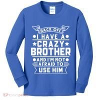 Back Off I Have A Crazy Brother Family Gift Kids Long Sleeve Shirt thumb 0