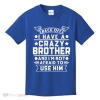 Back Off I Have A Crazy Brother Family Gift Kids T-Shirt thumb 0