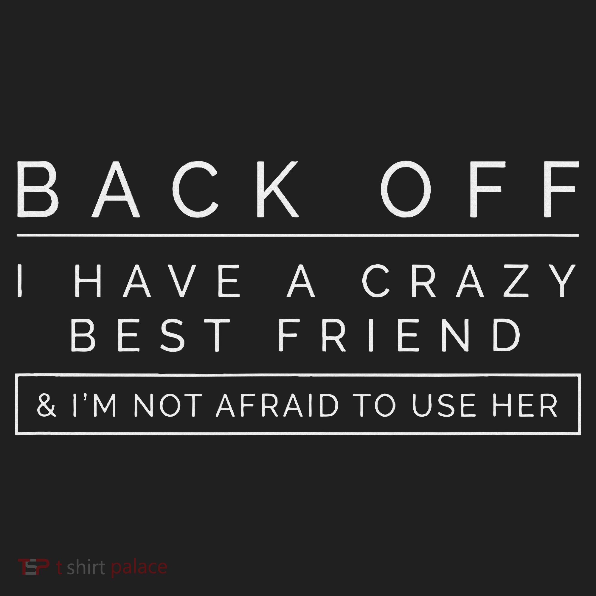 Back Off I Have A Crazy Best Friend Comfort Colors Boxy T-Shirt