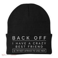 Back Off I Have A Crazy Best Friend Beanie thumb 0