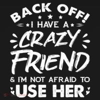 Back Off I Have A Crazy Friend And I'm Not Afraid To Use Her Women's Hoodie thumb 2