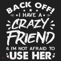Back Off I Have A Crazy Friend And I'm Not Afraid To Use Her Hat thumb 2