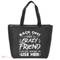 Back Off I Have A Crazy Friend And I'm Not Afraid To Use Her Tote Bag thumb 0