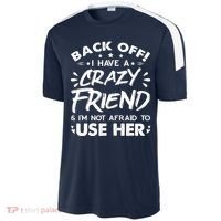 Back Off I Have A Crazy Friend And I'm Not Afraid To Use Her Sport-Tek Competitor United Soccer Jersey thumb 2