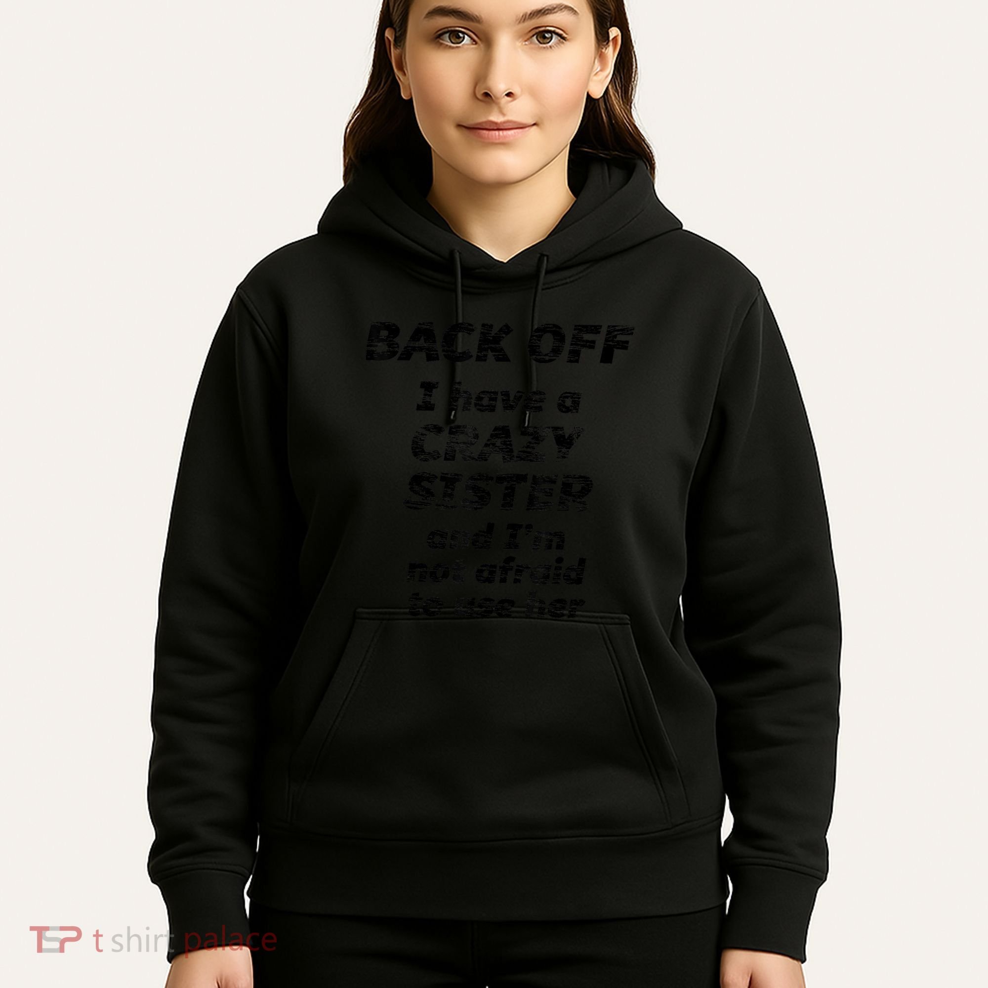 BACK OFF I Have A CRAZY Sister And Im Not Afraid To Use HER Hoodie