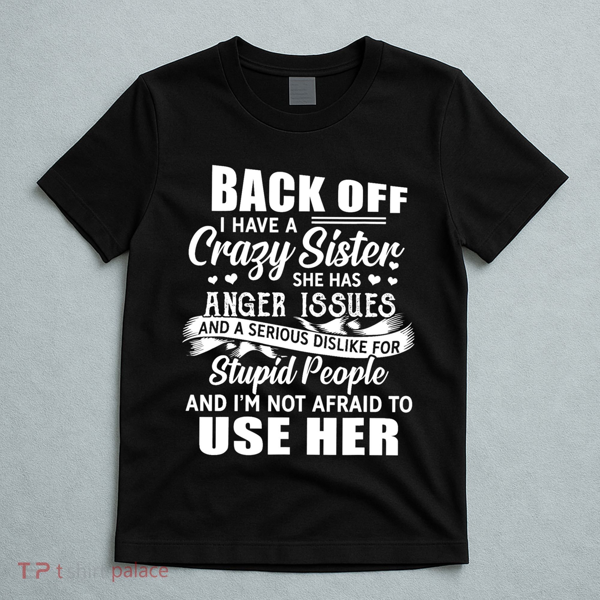 Back Off I Have A Crazy Sisters Brothers Boy Girl T-Shirt