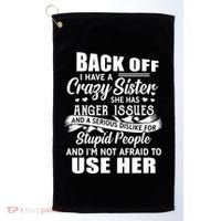 Back Off I Have A Crazy Sisters Brothers Boy Girl Golf Towel thumb 0