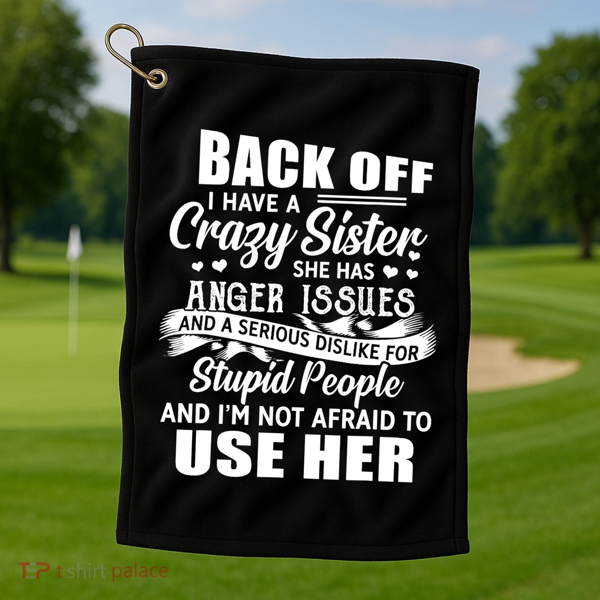 Back Off I Have A Crazy Sisters Brothers Boy Girl Golf Towel