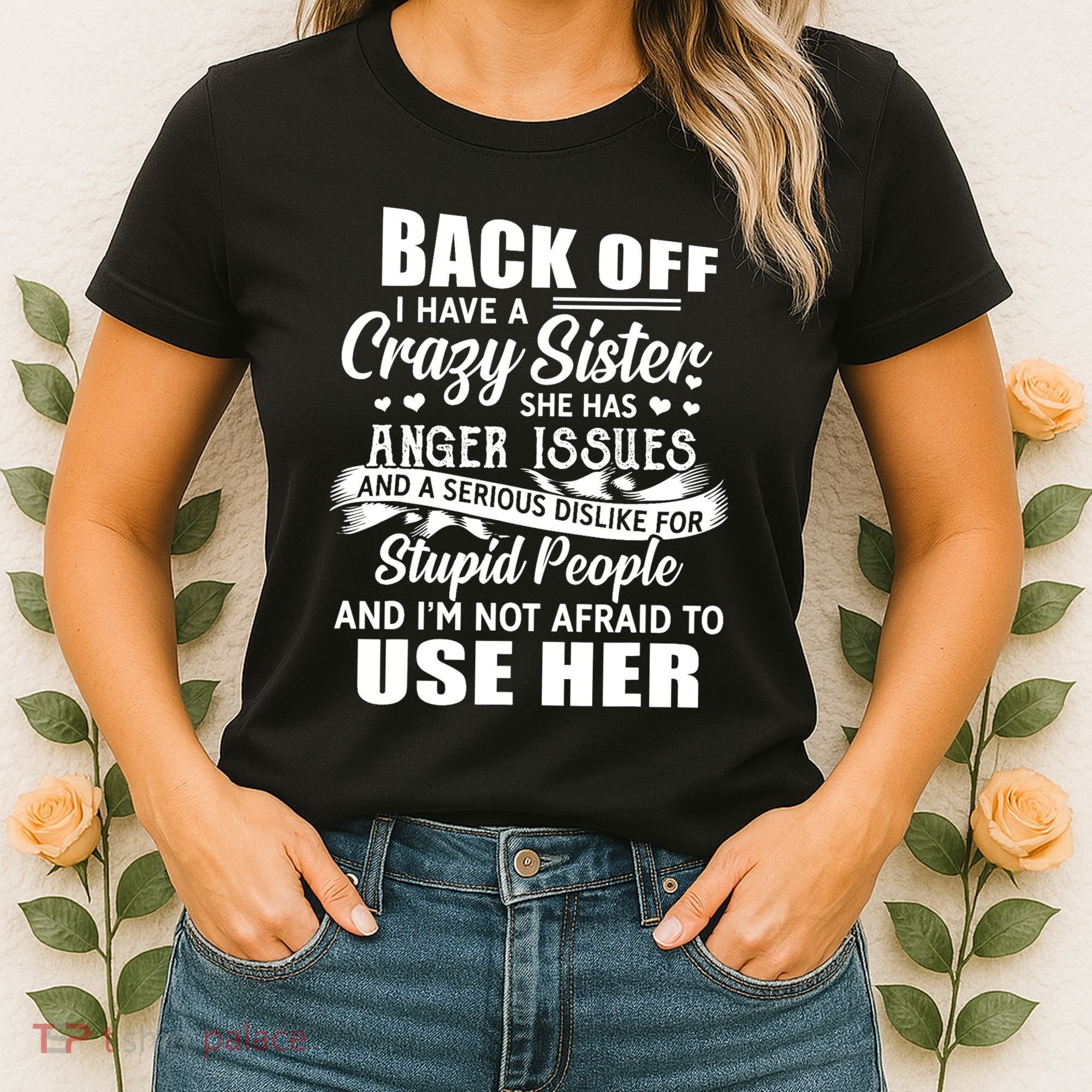 Back Off I Have A Crazy Sisters Brothers Boy Girl Women's T-Shirt