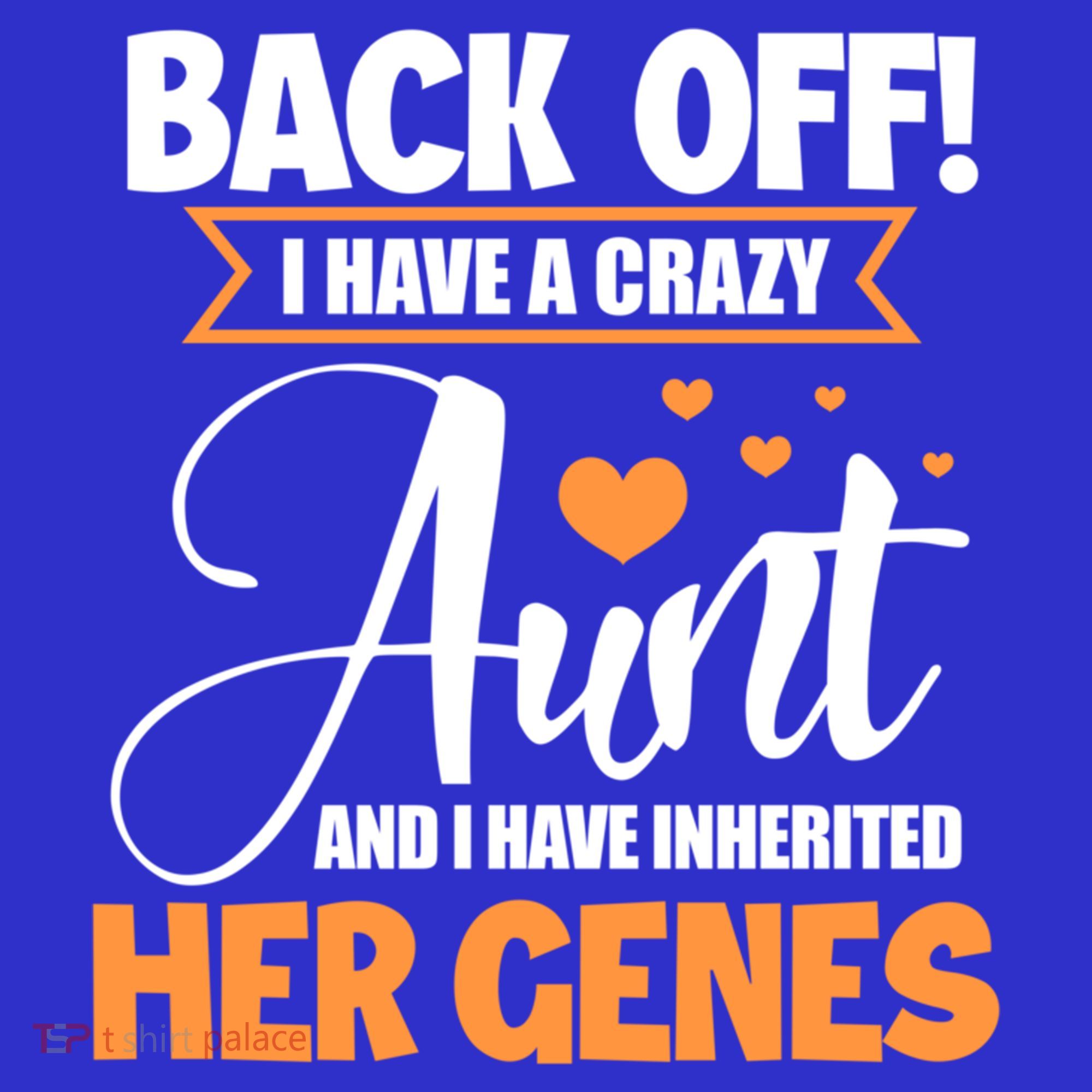 Back Off I Have A Crazy Aunt Nephew Niece Family Gift T-Shirt