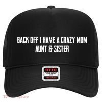 Back Off I Have A Crazy Mom Aunt And Sister Funny Gift Hat thumb 0
