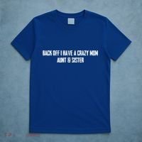 Back Off I Have A Crazy Mom Aunt And Sister Funny Gift T-Shirt thumb 5