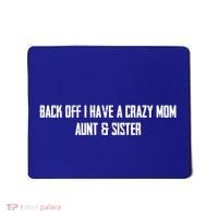 Back Off I Have A Crazy Mom Aunt And Sister Funny Gift Mousepad thumb 0