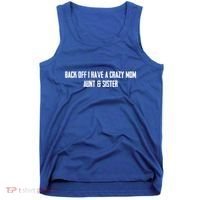 Back Off I Have A Crazy Mom Aunt And Sister Funny Gift Tank Top thumb 0