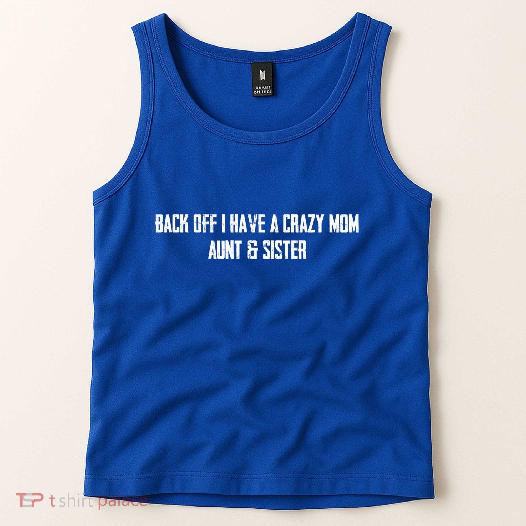 Back Off I Have A Crazy Mom Aunt And Sister Funny Gift Tank Top