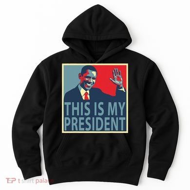 Barack Obama Is My President Hoodie