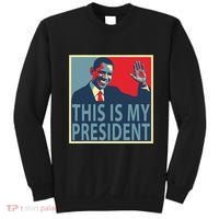 Barack Obama Is My President Sweatshirt thumb 0