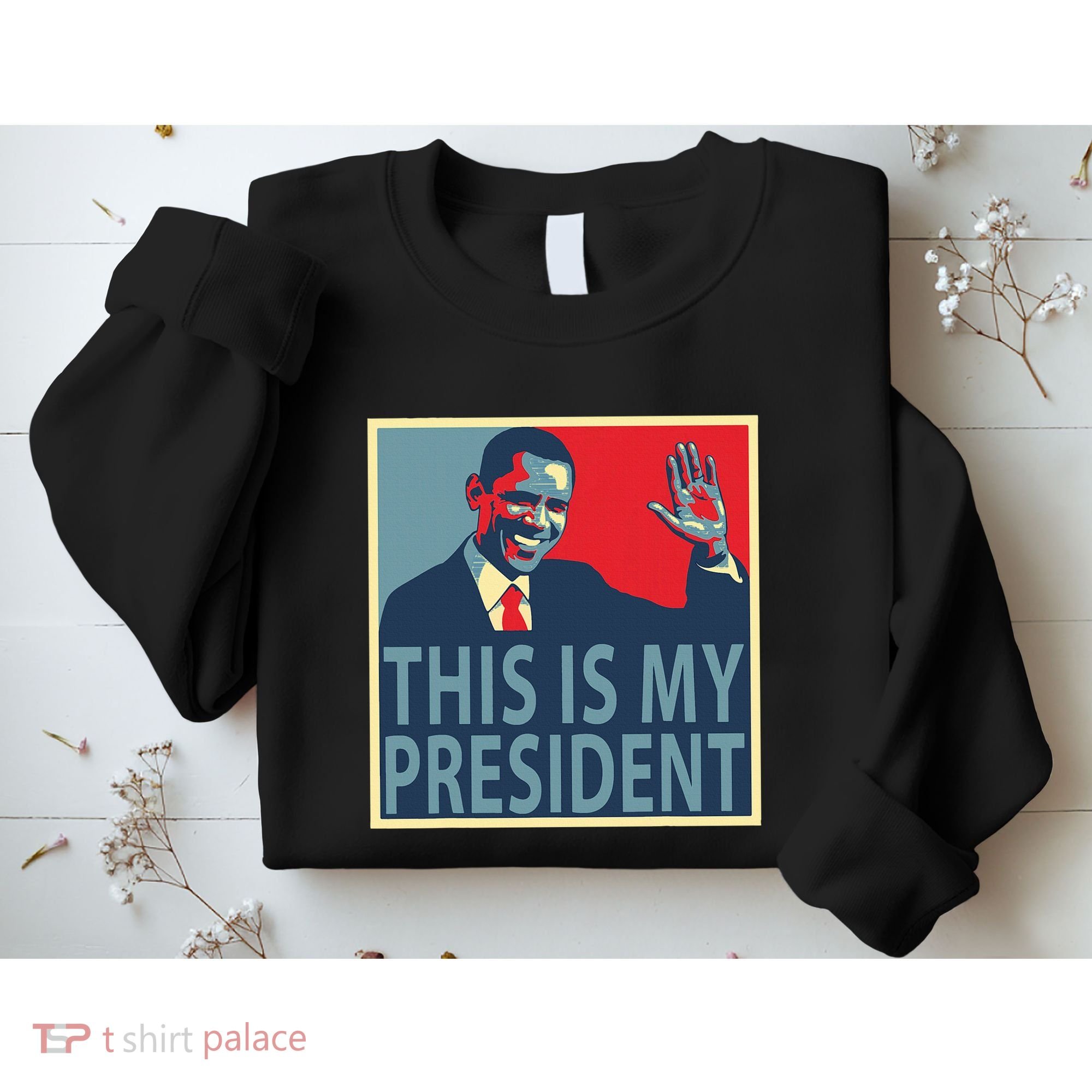 Barack Obama Is My President Sweatshirt