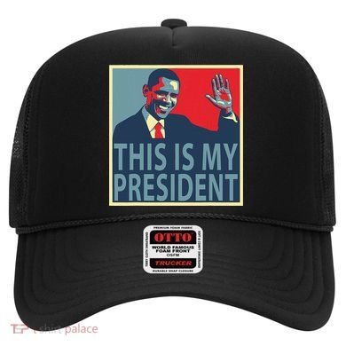 Barack Obama Is My President Hat