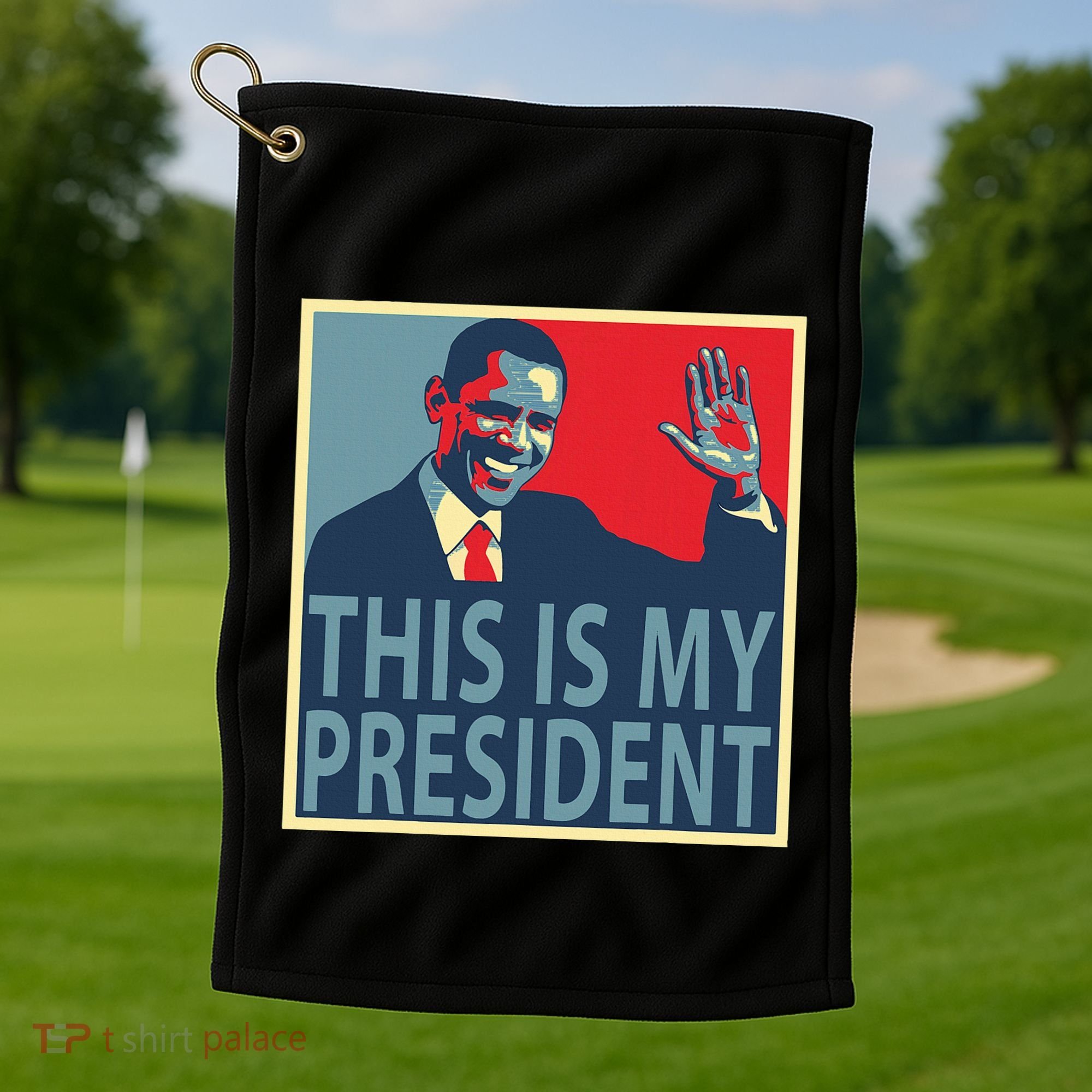 Barack Obama Is My President Golf Towel