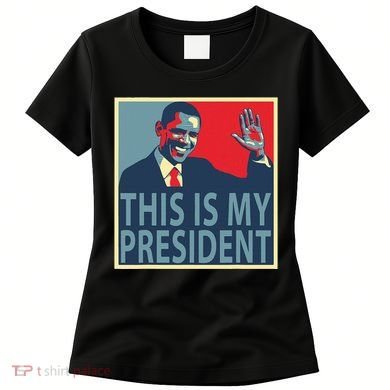 Barack Obama Is My President Women's T-Shirt