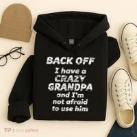 Back Off I Have A Crazy Grandpa & I'm Not Afraid To Use Him Hoodie thumb 4