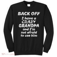 Back Off I Have A Crazy Grandpa & I'm Not Afraid To Use Him Sweatshirt thumb 0