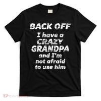 Back Off I Have A Crazy Grandpa & I'm Not Afraid To Use Him T-Shirt thumb 0